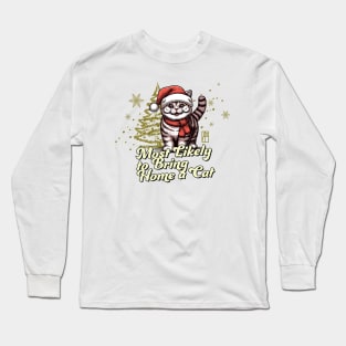 Most Likely to Bring Home a Cat - Family Christmas - Happy Holidays Long Sleeve T-Shirt